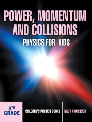 cover image of Power, Momentum and Collisions--Physics for Kids--5th Grade--Children's Physics Books